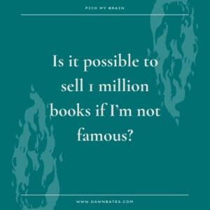 Is it possible to sell 1 million books if I am not famous?